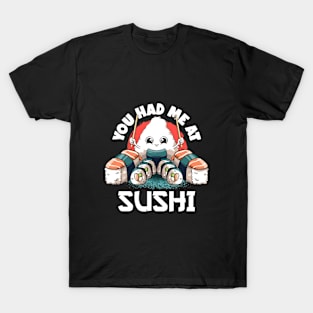 You Had Me At Sushi Lovers Kawaii Food Japanese Anime Sushi T-Shirt T-Shirt